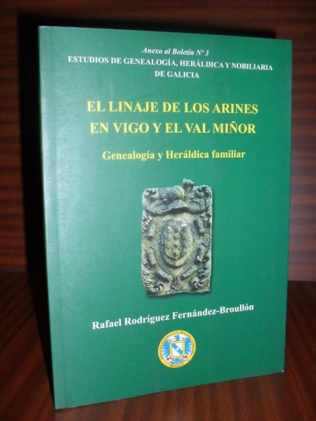 EL LINAJE DE LOS ARINES EN VIGO Y EL VAL MIOR. Genealoga y herldica familiar. Anexo al Boletn n 3 de Estudios de Genealoga, Herldica y Nobiliaria de Galicia